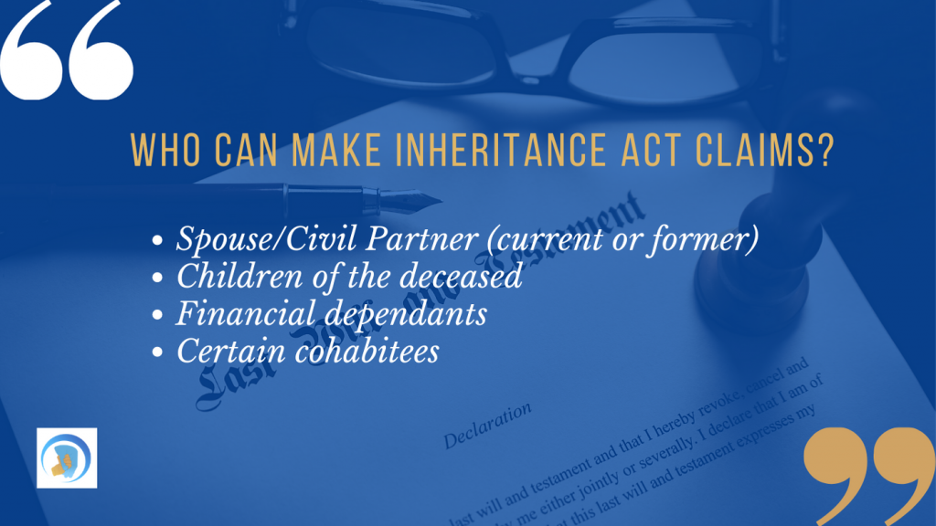 From spouses to children, many financial dependents can make inheritance act claims against a will